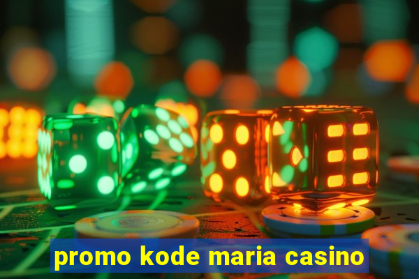 promo kode maria casino