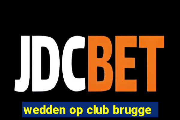 wedden op club brugge