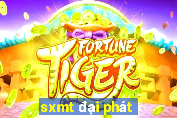 sxmt đại phát