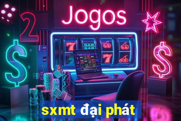 sxmt đại phát