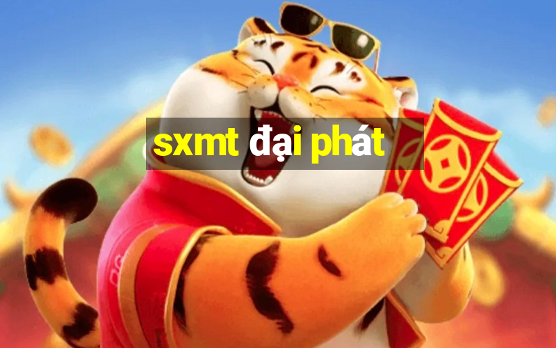 sxmt đại phát