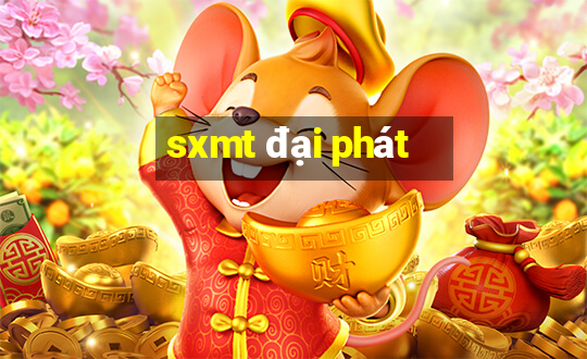 sxmt đại phát