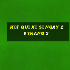 kết quả xổ số ngày 20 tháng 3