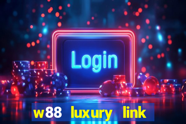 w88 luxury link vao w88