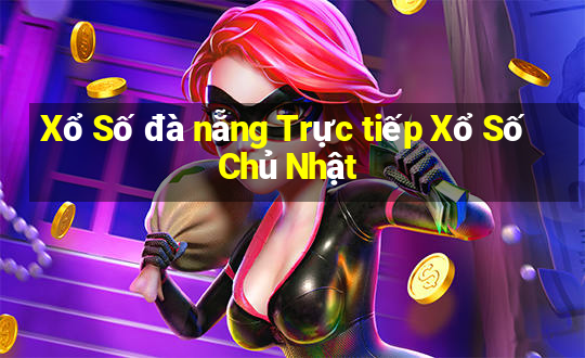 Xổ Số đà nẵng Trực tiếp Xổ Số Chủ Nhật