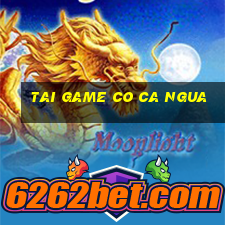 tai game co ca ngua