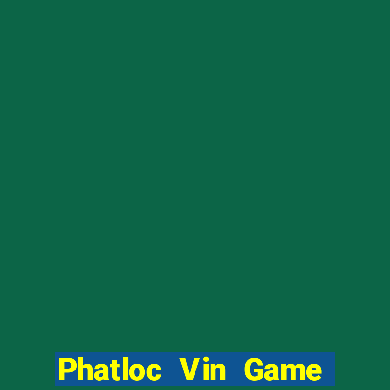 Phatloc Vin Game Bài Hát