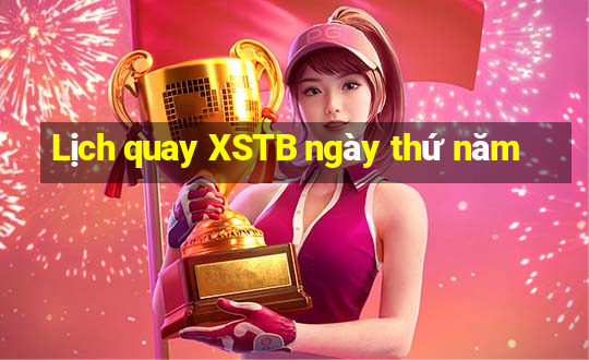 Lịch quay XSTB ngày thứ năm