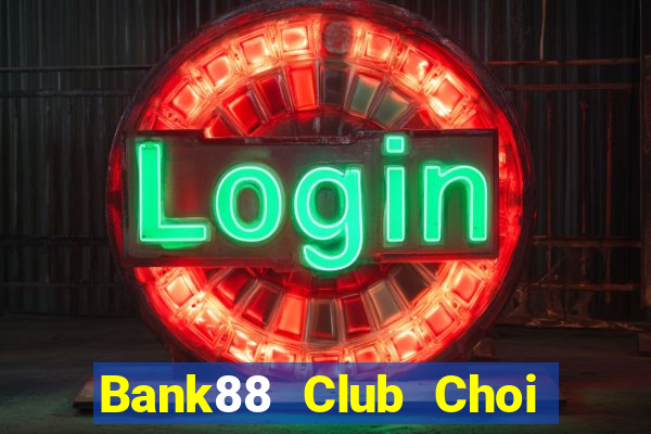 Bank88 Club Choi Game Đánh Bài