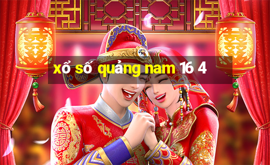 xổ số quảng nam 16 4