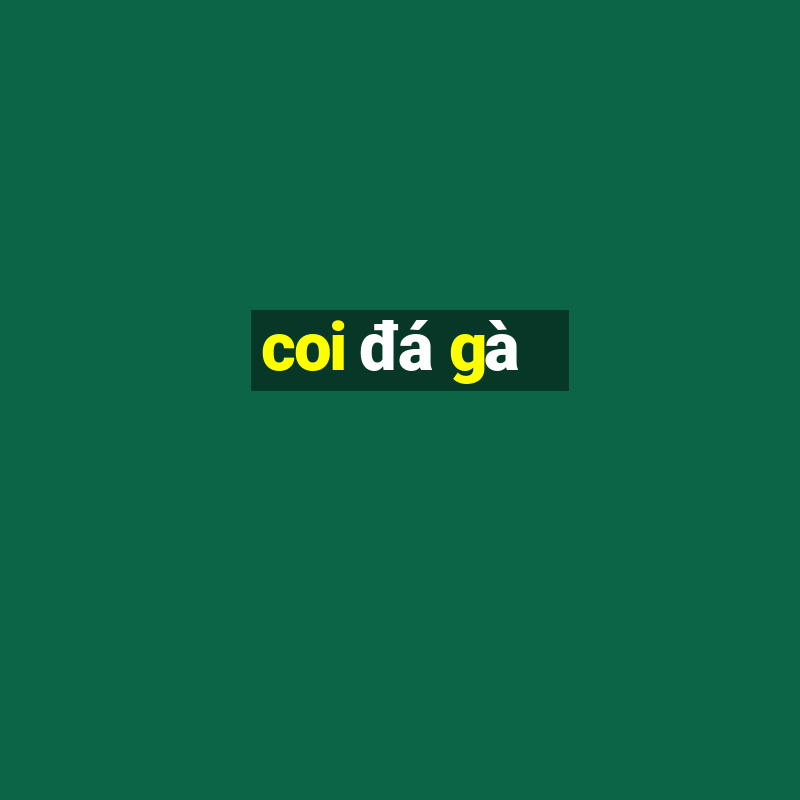 coi đá gà