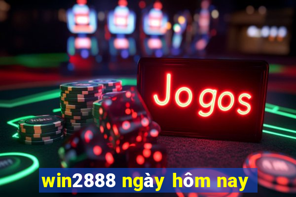 win2888 ngày hôm nay