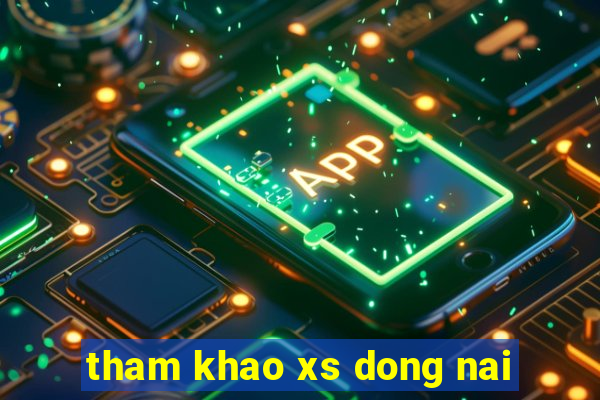 tham khao xs dong nai