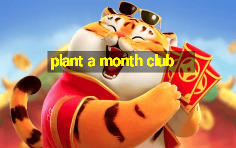 plant a month club