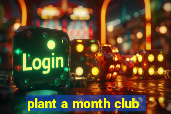 plant a month club