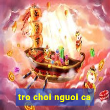 tro choi nguoi ca