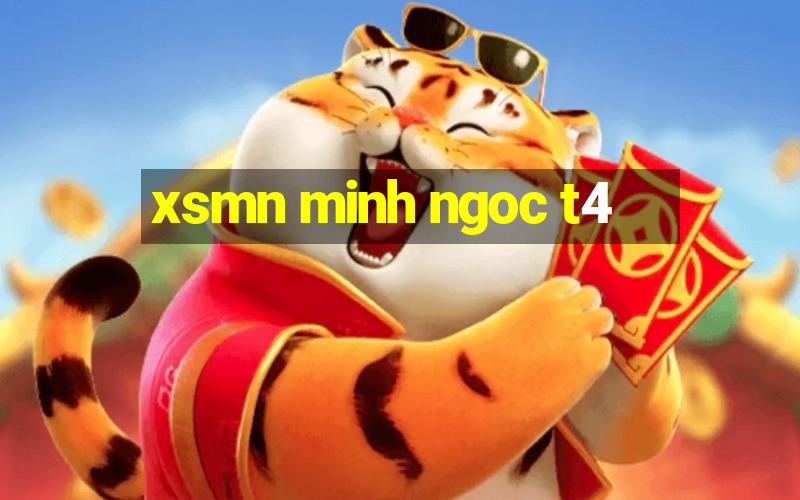 xsmn minh ngoc t4