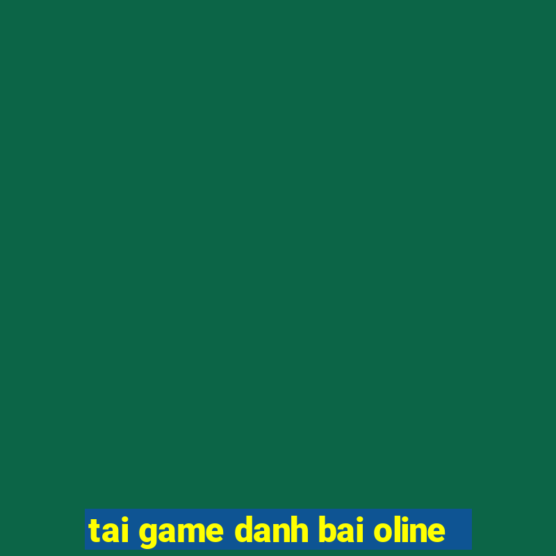 tai game danh bai oline