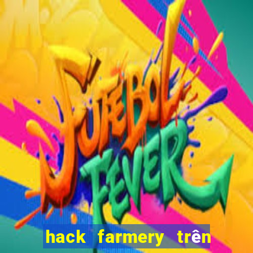 hack farmery trên zing me