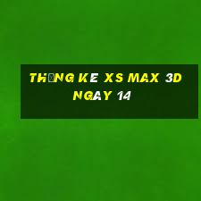 Thống kê XS Max 3D ngày 14