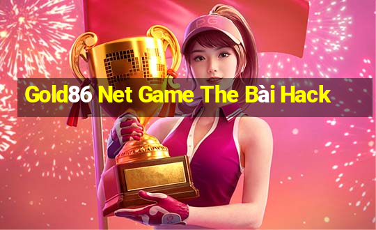 Gold86 Net Game The Bài Hack