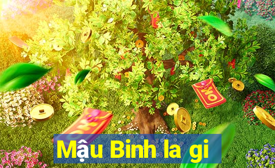 Mậu Binh la gi