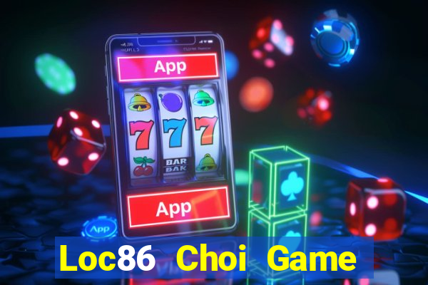 Loc86 Choi Game Đánh Bài