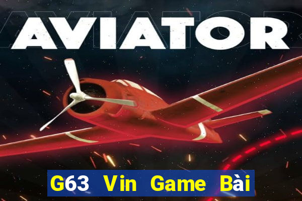 G63 Vin Game Bài Sinh Tử