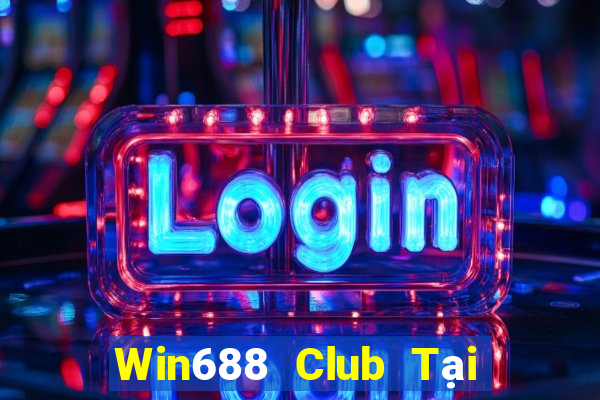 Win688 Club Tại Game Bài Đổi Thưởng