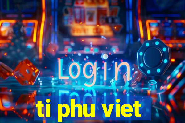 ti phu viet