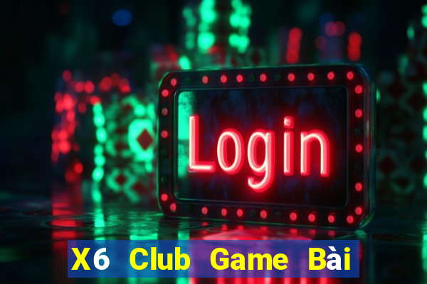 X6 Club Game Bài Xóc Đĩa