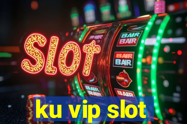 ku vip slot