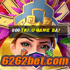 800 triệu game bài