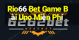 Rio66 Bet Game Bài Uno Miễn Phí