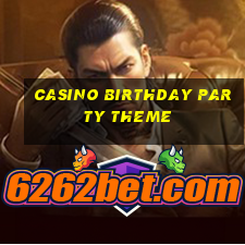 casino birthday party theme