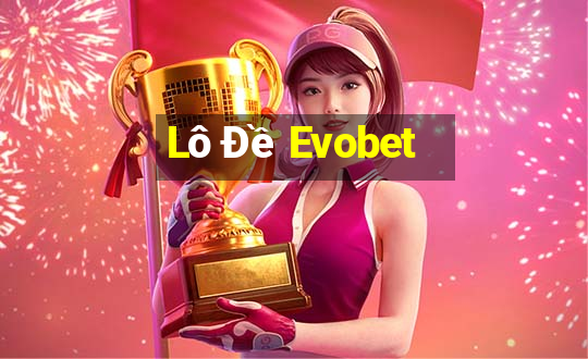 Lô Đề Evobet