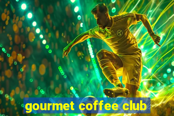 gourmet coffee club