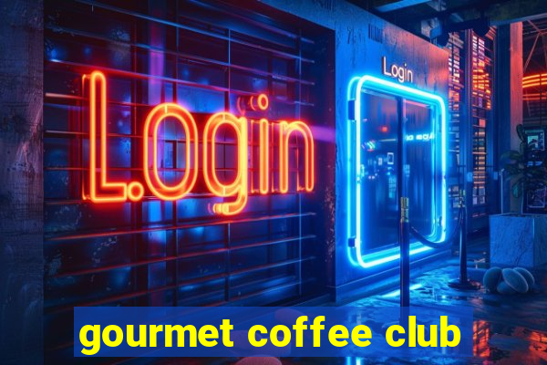 gourmet coffee club