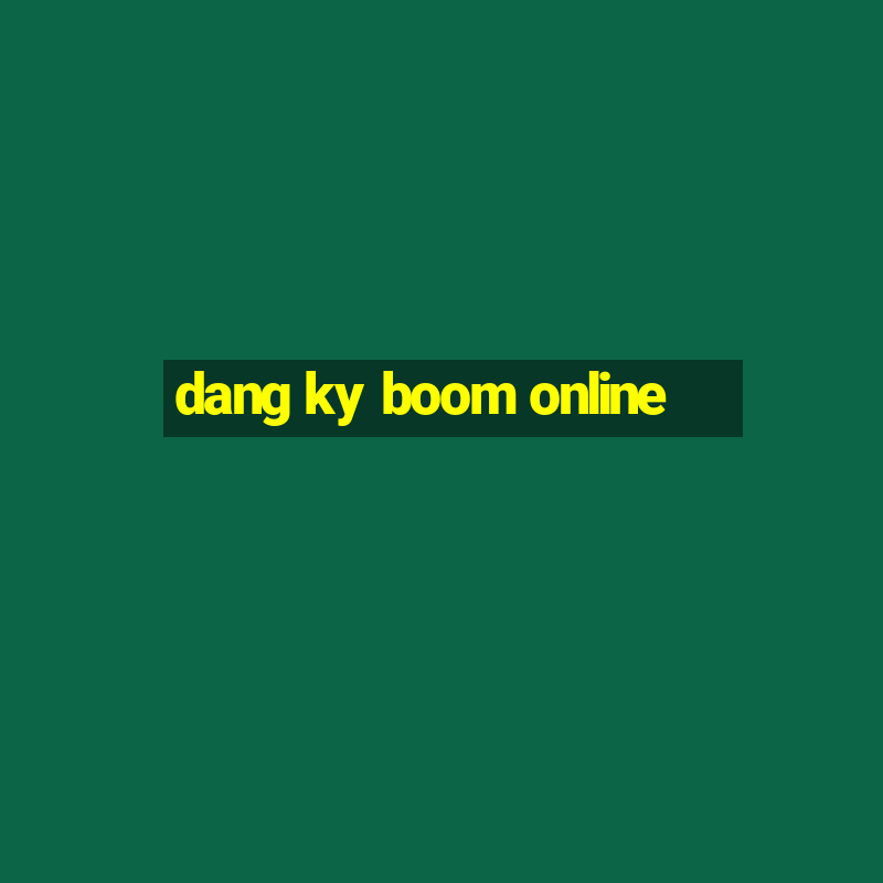 dang ky boom online