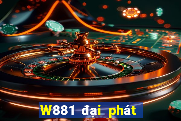 W881 đại phát 1 điểm nhanh 3 tải về