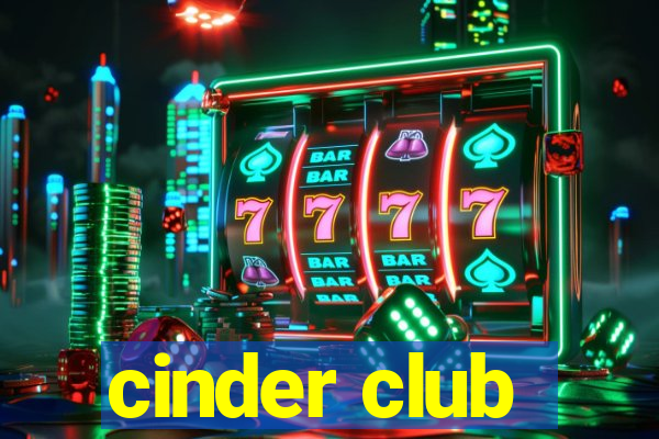 cinder club