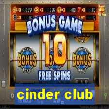 cinder club