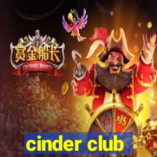 cinder club