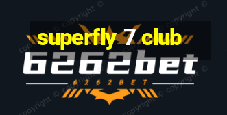 superfly 7 club