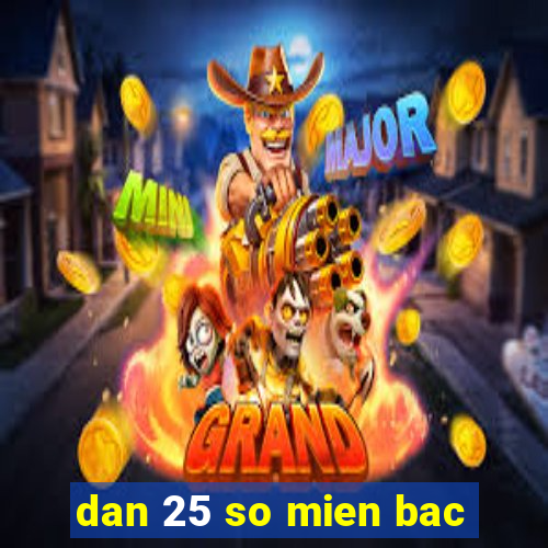 dan 25 so mien bac