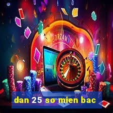 dan 25 so mien bac