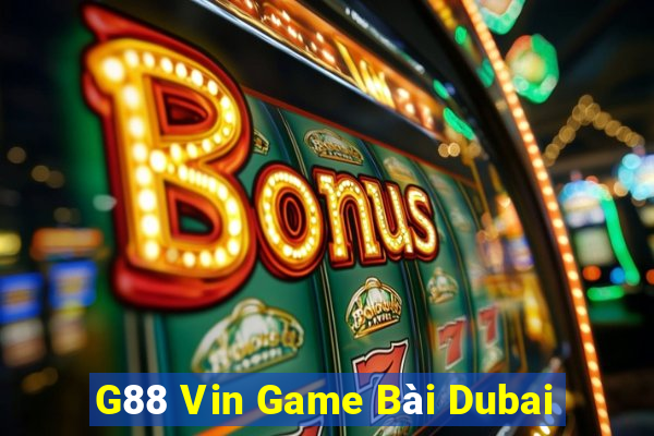 G88 Vin Game Bài Dubai