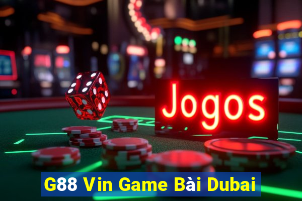 G88 Vin Game Bài Dubai