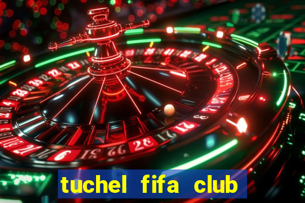 tuchel fifa club world cup