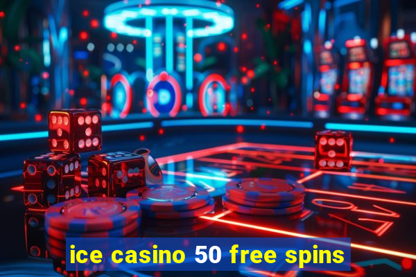 ice casino 50 free spins